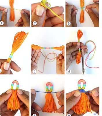 how to make a tassel with embroidery floss and the importance of patience in crafting